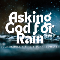 Asking God for Rain