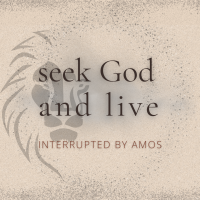 Seek God and Live - Interrupted by Amos (2025)